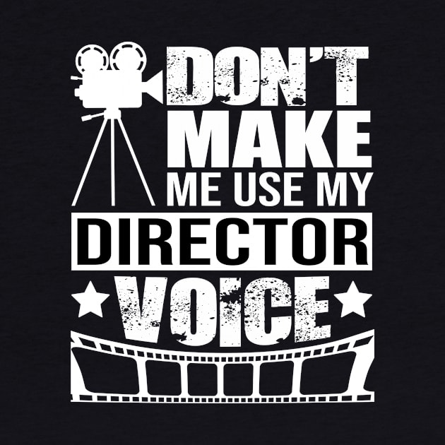 Funny Theatre Director Voice Quote by Shirtttee